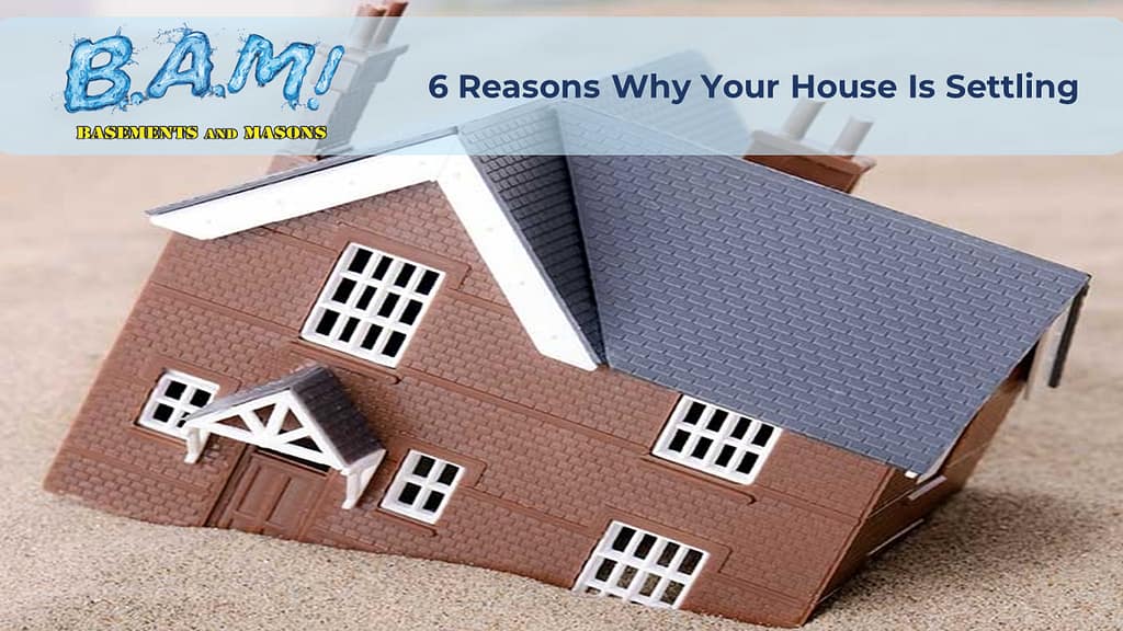 6 Reasons Why Your House Is Settling