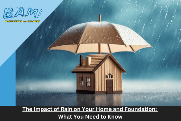 The Impact of Rain on your and and Foundation