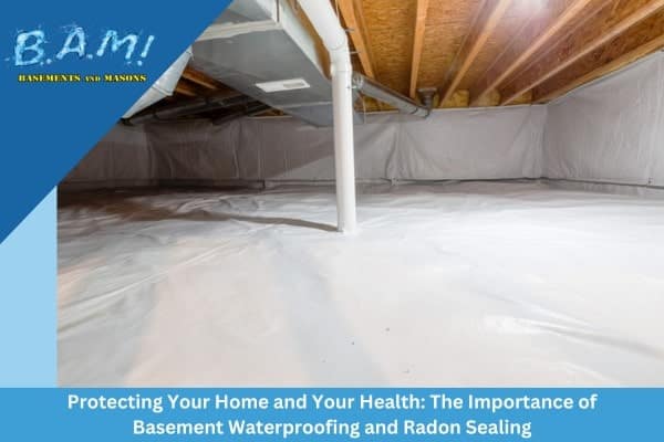 The Importance of Basement Waterproofing and Radon Sealing