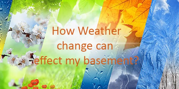 How does changing weather effect my basement health?