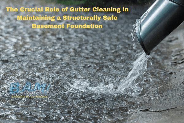 The-Crucial-Role-of-Gutter-Cleaning-in-Maintaining-a-Structurally-Safe-Basement-Foundation