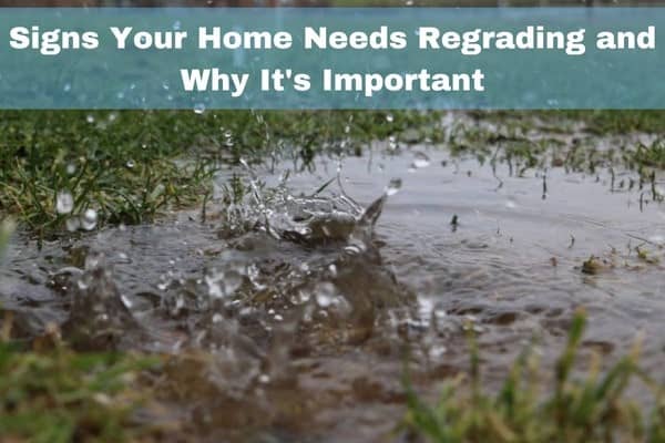 Signs your home need to be regraded and why its important